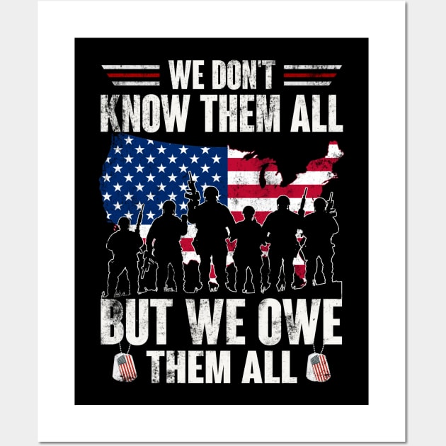 We Don't Know Them All But We Owe Them All - Gift for Veterans Day 4th of July or Patriotic Memorial Day Wall Art by Oscar N Sims